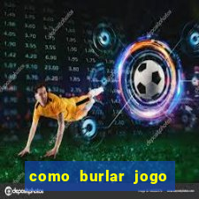 como burlar jogo do tigre